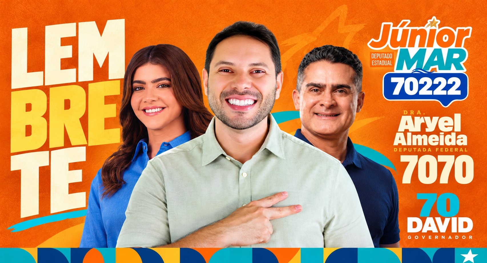 Lembrete: Júnior Mar 70222, Deputado Estadual, Dra. Aryel Almeida 7070, Deputada Federal, e David 70, Governador